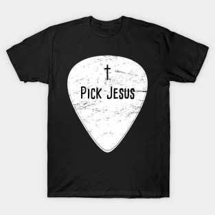 Pick Jesus | Christian Musician Guitar Player T-Shirt